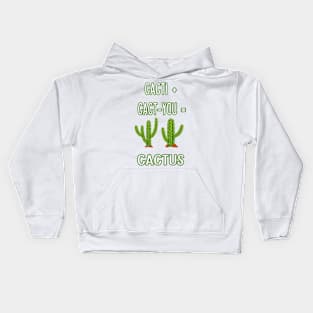 CACTI + CACT-YOU = CACTUS funny gift for lovers Kids Hoodie